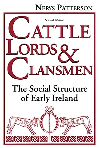 Cattle Lords and Clansmen: The Social Structure of Early Ireland