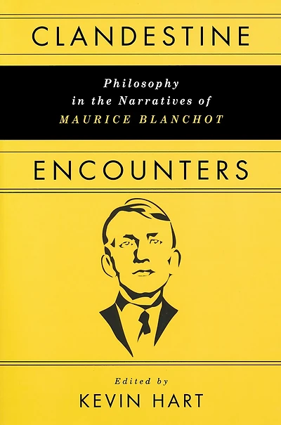 Clandestine Encounters: Philosophy the Narratives of Maurice Blanchot