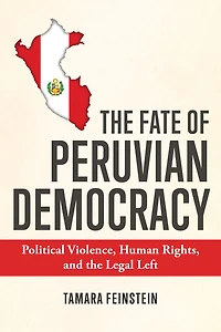 the Fate of Peruvian Democracy: Political Violence, Human Rights, and Legal Left