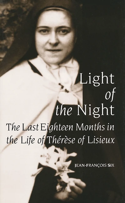 Light of the Night: Last Eighteen Months Life Therese Lisieux