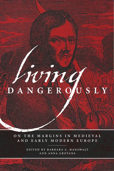 Living Dangerously: On the Margins Medieval and Early Modern Europe