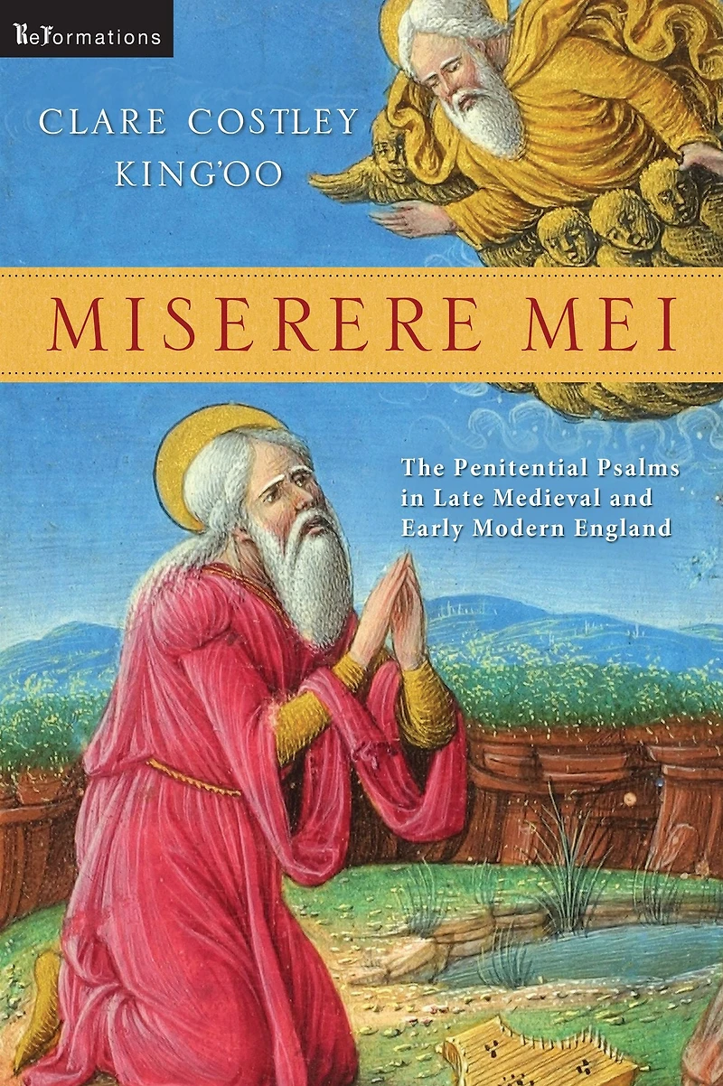 Miserere Mei: The Penitential Psalms Late Medieval and Early Modern England