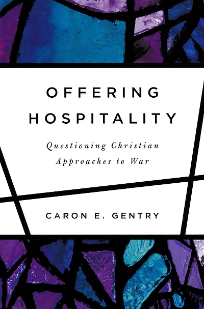 Offering Hospitality: Questioning Christian Approaches to War