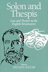Solon and Thespis: Law Theater the English Renaissance