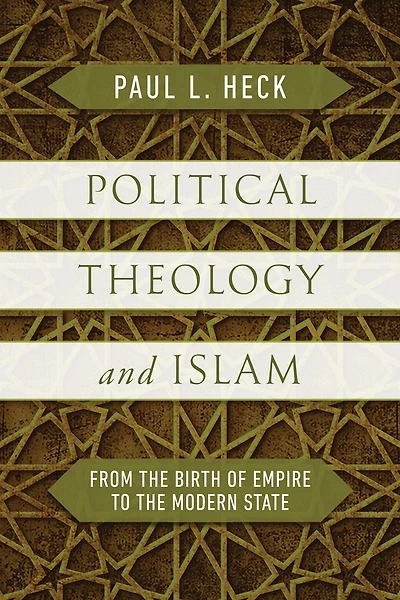 Political Theology and Islam: From the Birth of Empire to Modern State