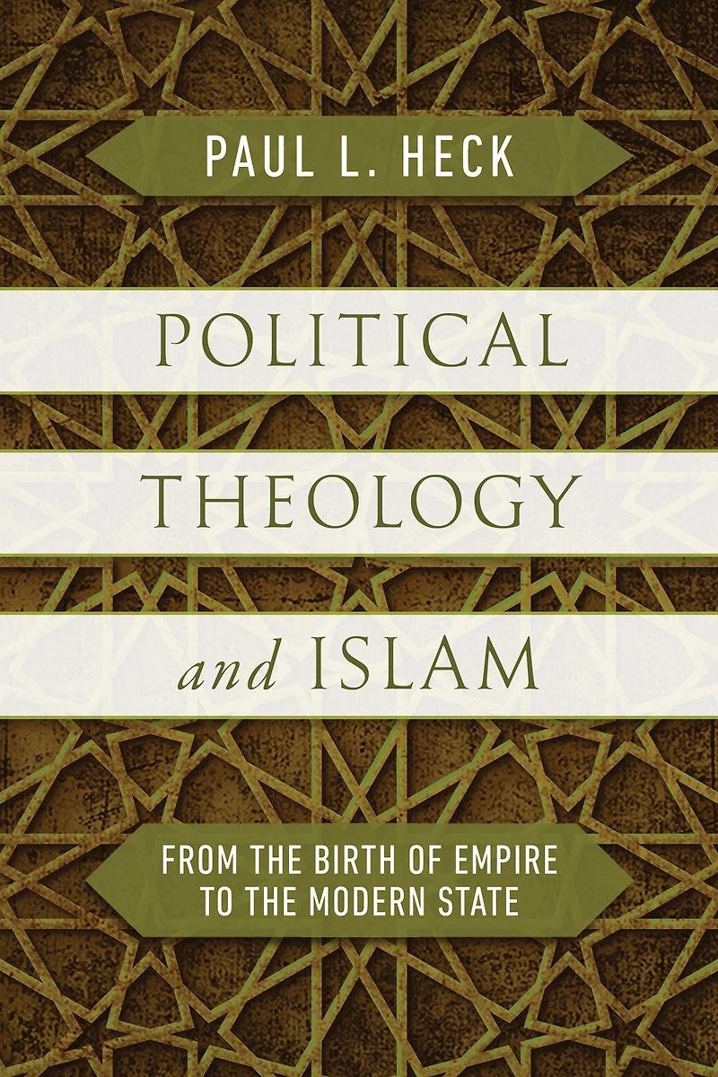 Political Theology and Islam: From the Birth of Empire to Modern State
