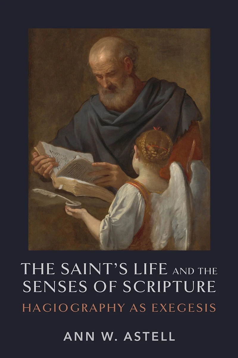 the Saint's Life and Senses of Scripture: Hagiography as Exegesis