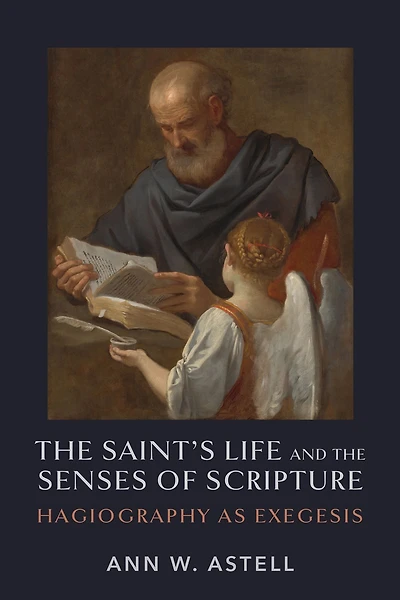 the Saint's Life and Senses of Scripture: Hagiography as Exegesis