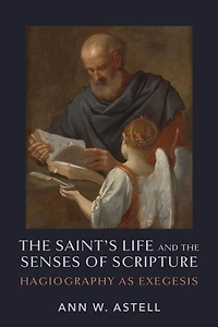 the Saint's Life and Senses of Scripture: Hagiography as Exegesis