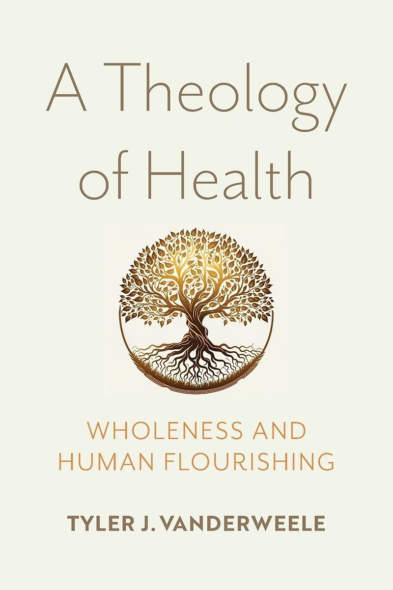 A Theology of Health: Wholeness and Human Flourishing