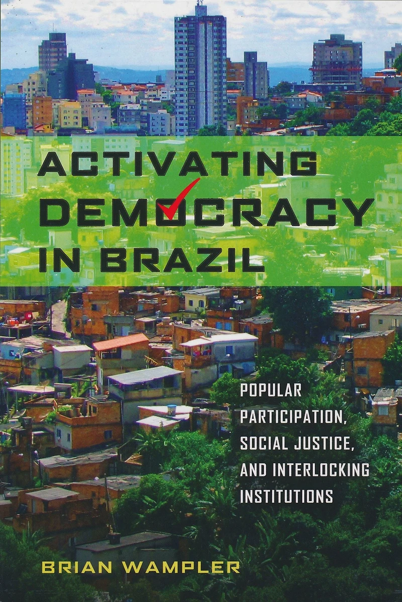 Activating Democracy Brazil: Popular Participation, Social Justice, and Interlocking Institutions