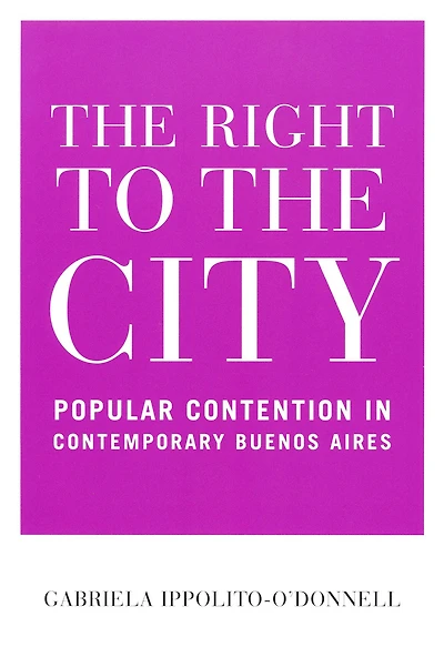 the Right to City: Popular Contention Contemporary Buenos Aires
