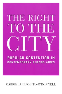 the Right to City: Popular Contention Contemporary Buenos Aires