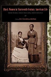 Black Women in Nineteenth-Century American Life: Their Words, Their Thoughts, Their Feelings