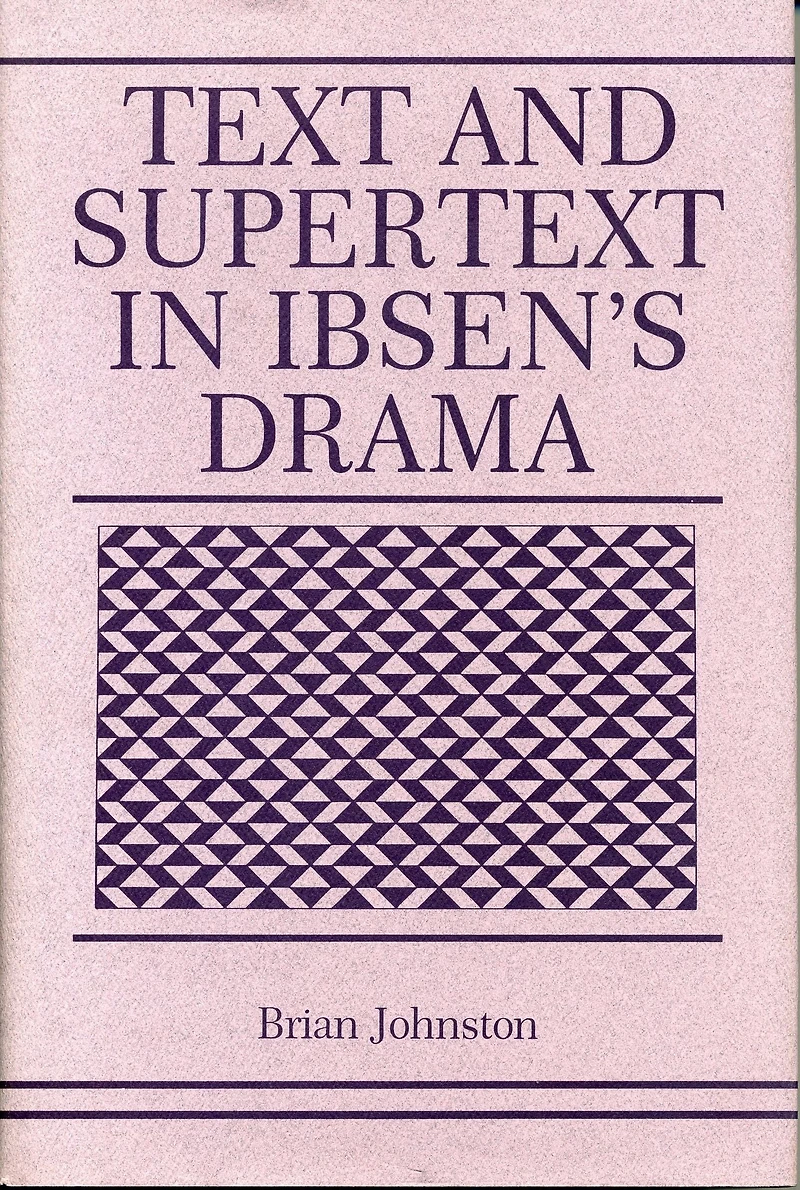 Text and Supertext Ibsen's Drama