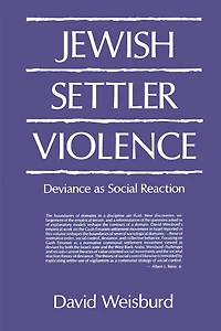 Jewish Settler Violence: Deviance as Social Reaction