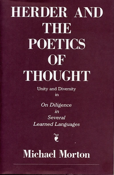 Herder and the Poetics of Thought: Unity and Diversity in On Diligence in Several Learned Languages