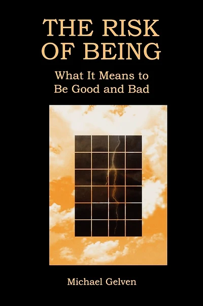 The Risk of Being: What It Means to Be Good and Bad