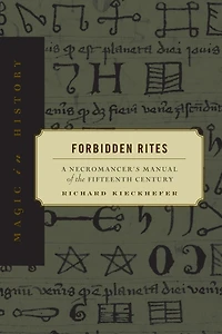 Forbidden Rites: A Necromancer's Manual of the Fifteenth Century