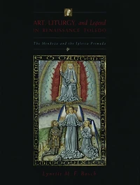 Art, Liturgy, and Legend in Renaissance Toledo: The Mendoza and the Iglesia Primada