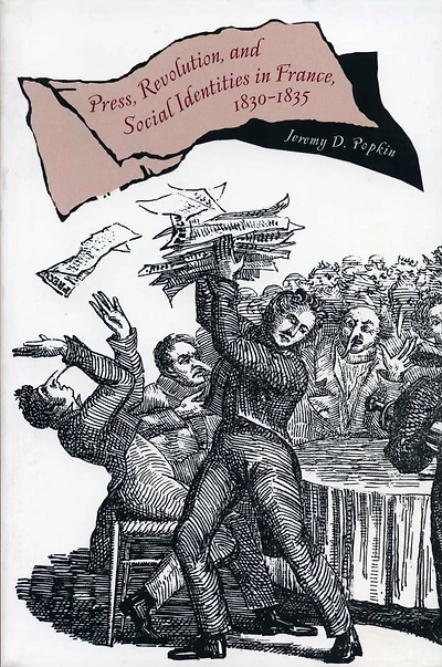 Press, Revolution, and Social Identities in France, 1830-1835