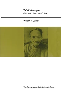 Ts'ai Yuan-p'ei: Educator of Modern China