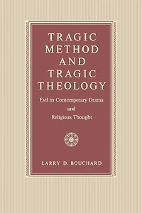 Tragic Method and Tragic Theology: Evil in Contemporary Drama and Religious Thought