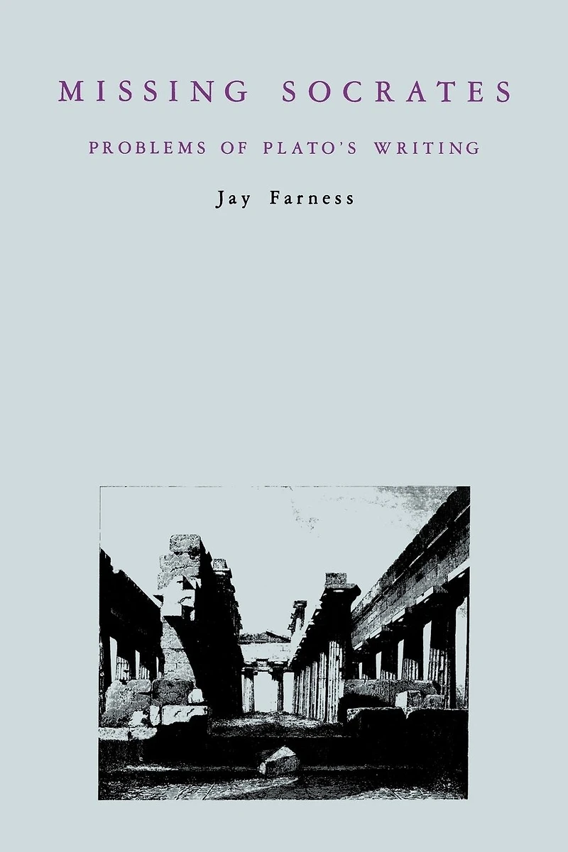 Missing Socrates: Problems of Plato's Writing
