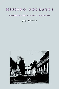 Missing Socrates: Problems of Plato's Writing