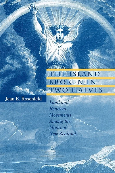 The Island Broken in Two Halves: Land and Renewal Movements Among the Maori of New Zealand