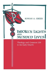 Broken Lights and Mended Lives: Theology Common Life the Early Church