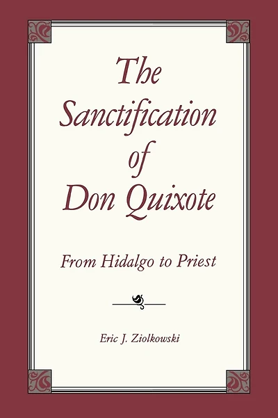 The Sanctification of Don Quixote: From Hidalgo to Priest