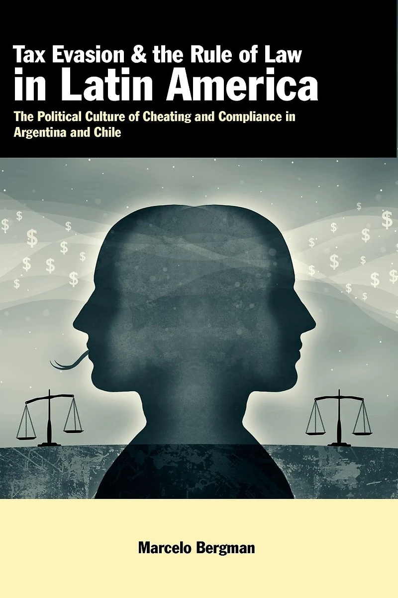 Tax Evasion and The Rule of Law Latin America: Political Culture Cheating Compliance Argentina Chile