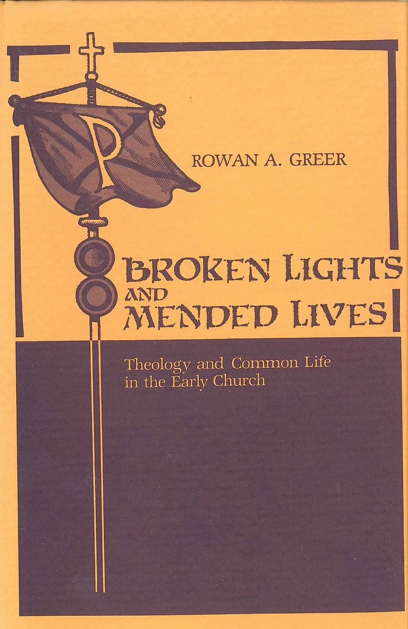 Broken Lights and Mended Lives: Theology Common Life the Early Church