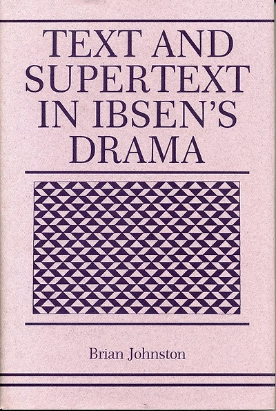 Text and Supertext Ibsen's Drama