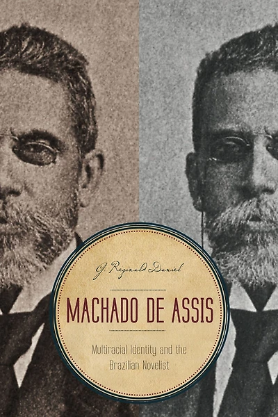 Machado de Assis: Multiracial Identity and the Brazilian Novelist