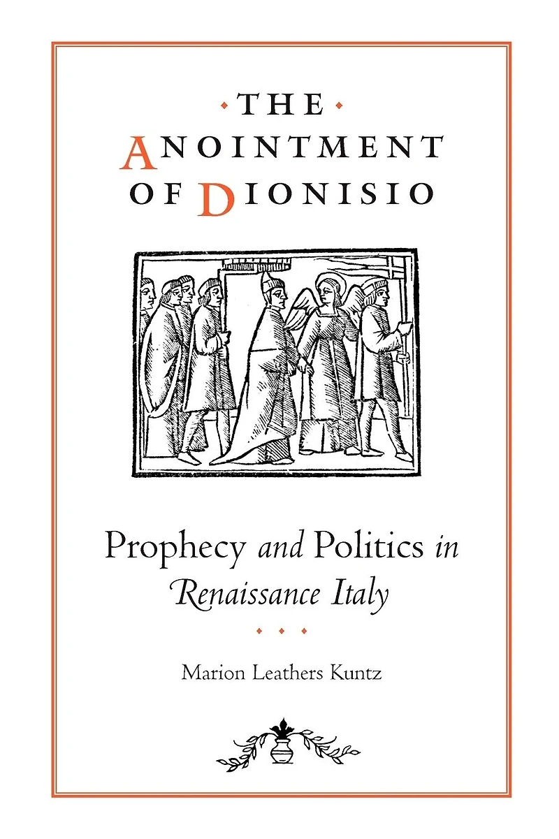 The Anointment of Dionisio: Prophecy and Politics in Renaissance Italy