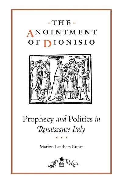 The Anointment of Dionisio: Prophecy and Politics in Renaissance Italy