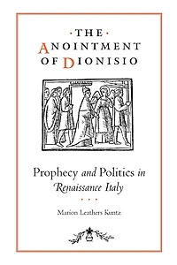 The Anointment of Dionisio: Prophecy and Politics in Renaissance Italy