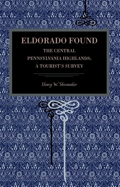 Eldorado Found: The Central Pennsylvania Highlands; A Tourist's Survey