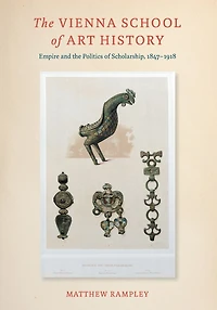 the Vienna School of Art History: Empire and Politics Scholarship, 1847-1918