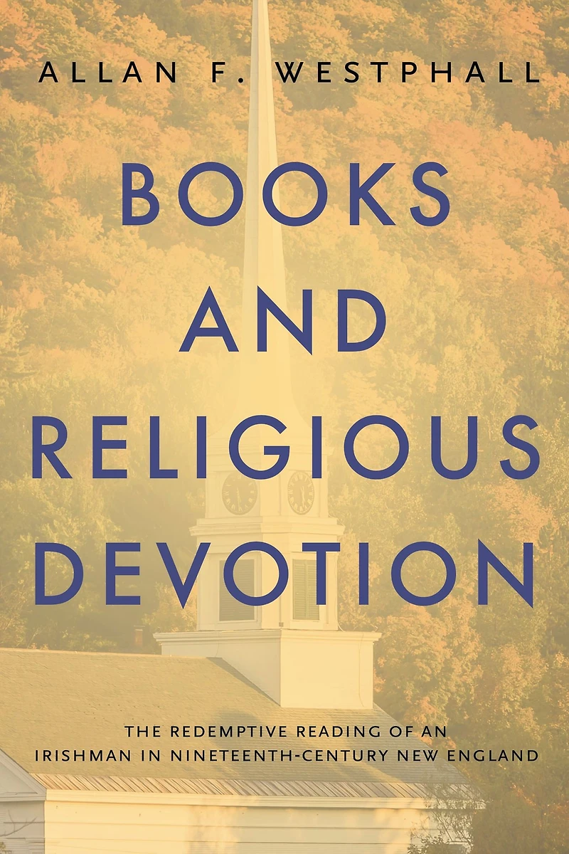 Books and Religious Devotion: The Redemptive Reading of an Irishman Nineteenth-Century New England