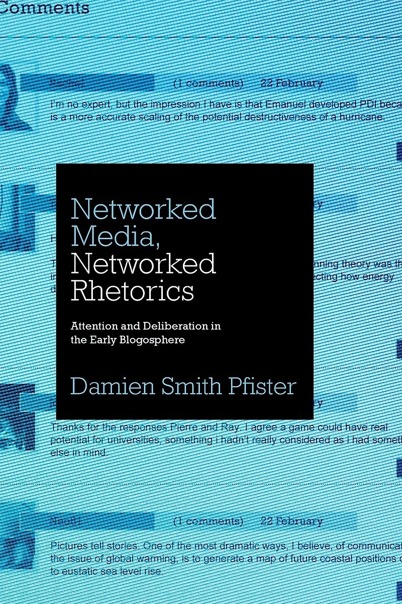 Networked Media, Rhetorics: Attention and Deliberation the Early Blogosphere