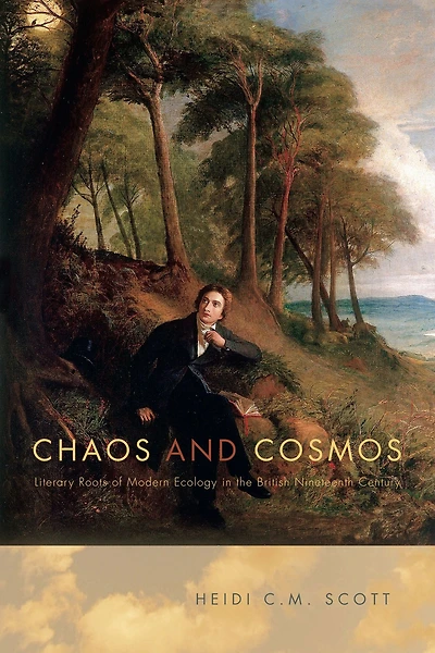 Chaos and Cosmos: Literary Roots of Modern Ecology the British Nineteenth Century
