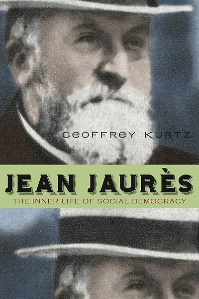 Jean Jaurès: The Inner Life of Social Democracy