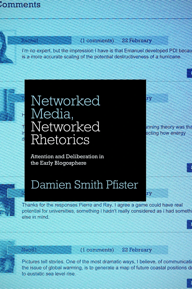 Networked Media, Rhetorics: Attention and Deliberation the Early Blogosphere
