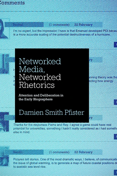 Networked Media, Rhetorics: Attention and Deliberation the Early Blogosphere