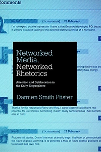 Networked Media, Rhetorics: Attention and Deliberation the Early Blogosphere