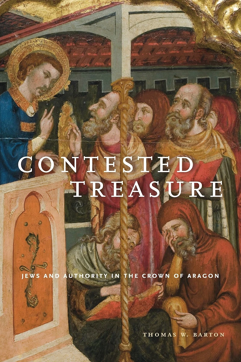 Contested Treasure: Jews and Authority the Crown of Aragon