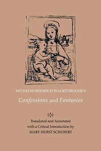 Wilhelm Heinrich Wackenroder's Confessions and Fantasies